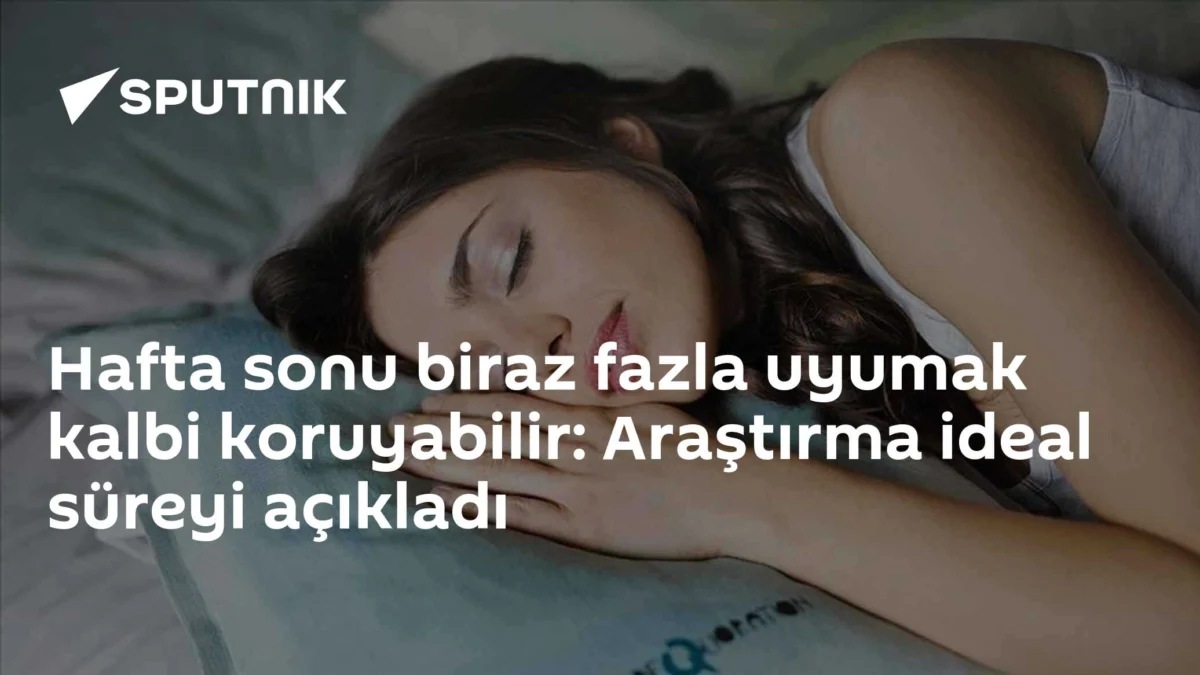 Hafta sonu biraz fazla uyumak kalbi koruyabilir: Araştırma ideal süreyi açıkladı