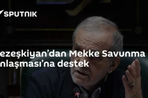 Pezeşkiyan’dan Mekke Savunma Anlaşması’na destek