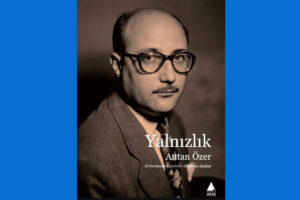 Hayatın şairi: Antan Özer