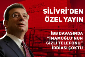 Silivri'den özel yayın | İBB davasında ‘İmamoğlu’nun gizli telefonu’ iddiası çöktü