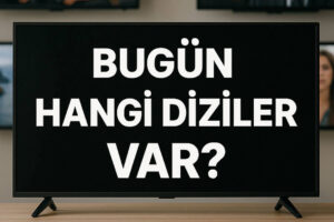Bu Akşam Televizyonda Ne Var? | 11 Ağustos 2026 Salı Kanal Kanal Yayın Akışı
