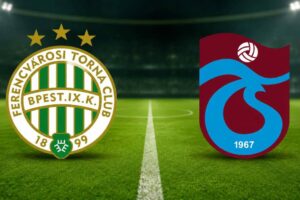 Ferencvaros - Trabzonspor Maçı Hangi Gün, Saat Kaçta ve Hangi Kanalda?