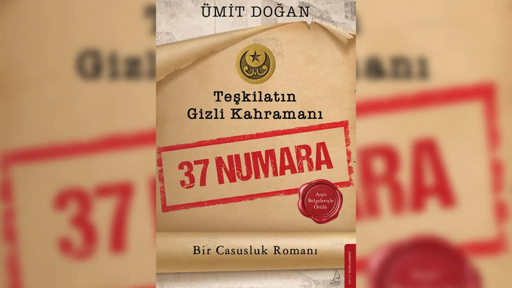 Ümit Doğan’dan casusluk romanı: 37 Numara