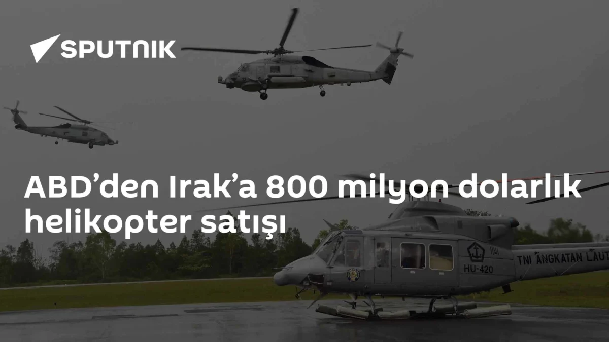 ABD’den Irak’a 800 milyon dolarlık helikopter satışı