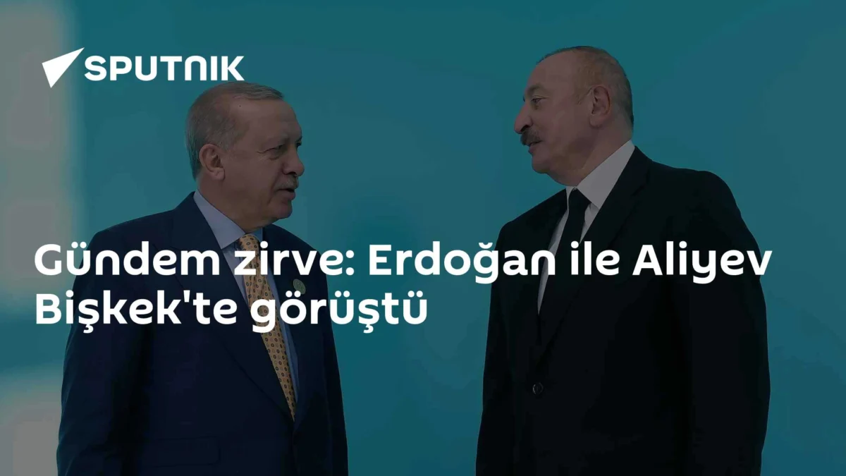 Gündem zirve: Erdoğan ile Aliyev Bişkek'te görüştü