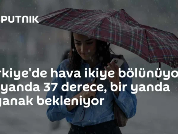 Türkiye'de hava ikiye bölünüyor: Bir yanda 37 derece, bir yanda sağanak bekleniyor