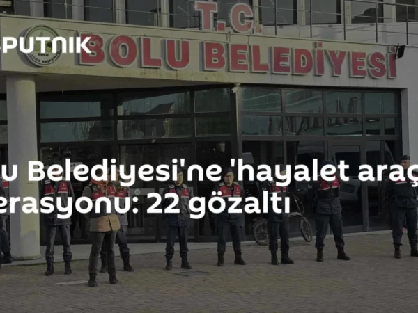 Bolu Belediyesi'ne 'hayalet araç' operasyonu: 22 gözaltı