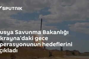 Rusya Savunma Bakanlığı Ukrayna'daki gece operasyonunun hedeflerini açıkladı