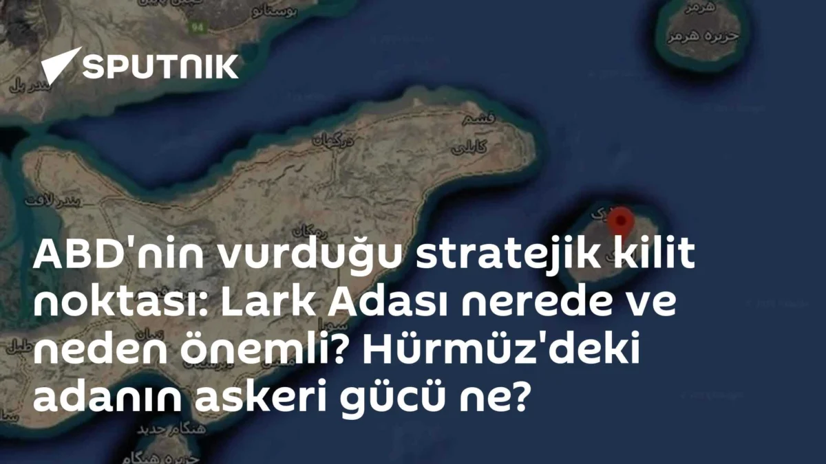 ABD'nin vurduğu stratejik kilit noktası: Lark Adası nerede ve neden önemli? Hürmüz'deki adanın askeri gücü ne?