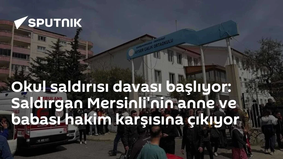 Okul saldırısı davası başlıyor: Saldırgan Mersinli'nin anne ve babası hakim karşısına çıkıyor