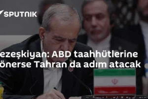 Pezeşkiyan: ABD taahhütlerine dönerse Tahran da adım atacak