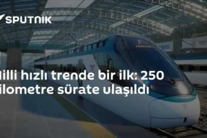 Milli hızlı trende bir ilk: 250 kilometre sürate ulaşıldı