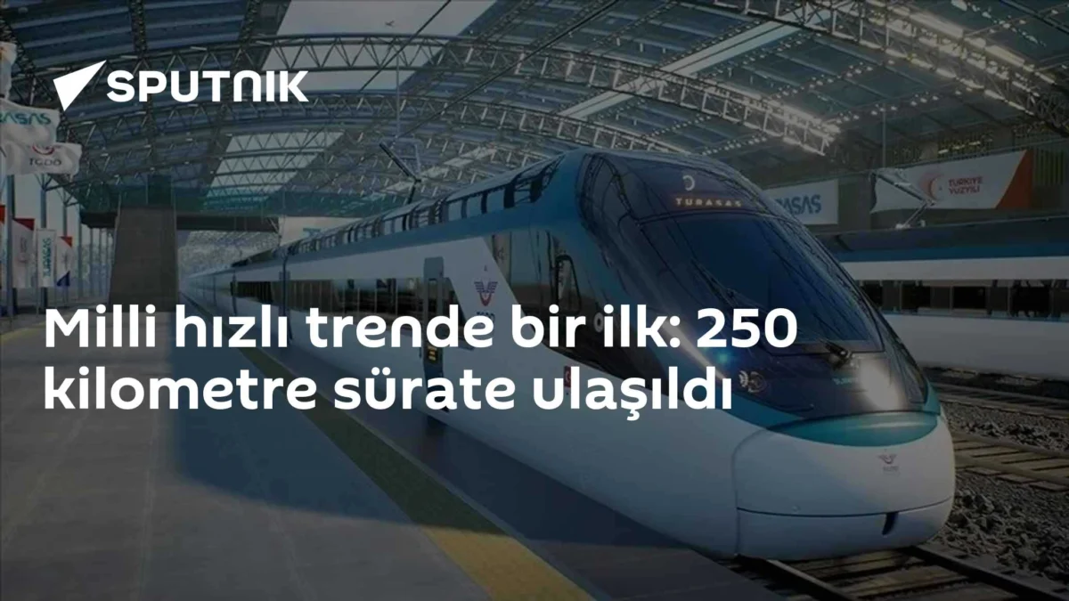 Milli hızlı trende bir ilk: 250 kilometre sürate ulaşıldı