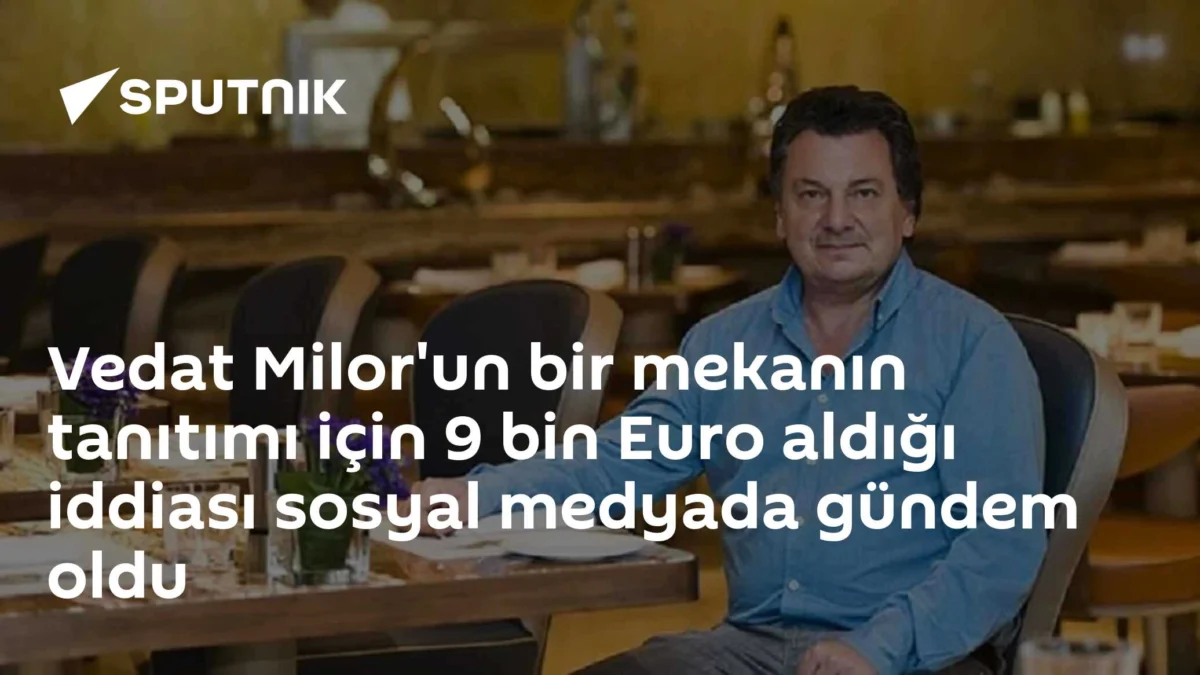 Vedat Milor'un bir mekanın tanıtımı için 9 bin Euro aldığı iddiası sosyal medyada gündem oldu