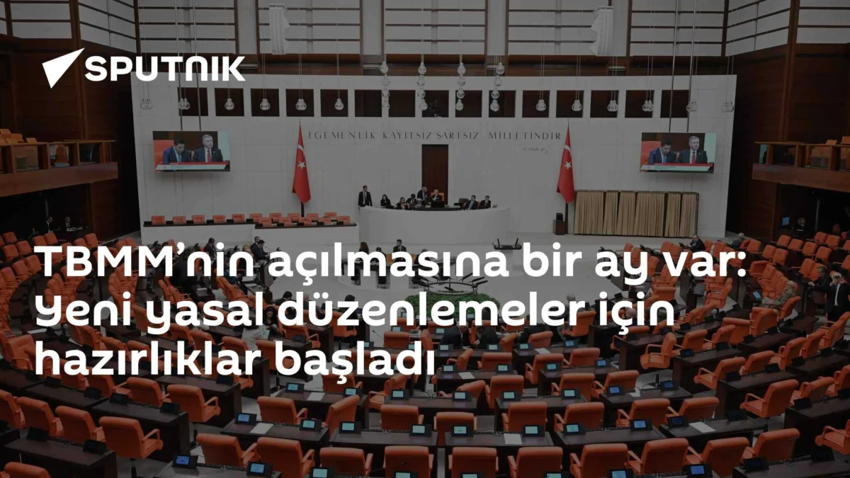 TBMM’nin açılmasına bir ay var: Yeni yasal düzenlemeler için hazırlıklar başladı