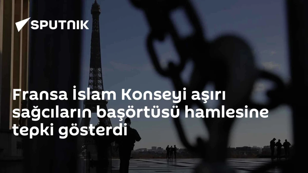 Fransa İslam Konseyi aşırı sağcıların başörtüsü hamlesine tepki gösterdi