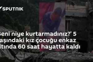 'Beni niye kurtarmadınız?' 5 yaşındaki kız çocuğu enkaz altında 60 saat hayatta kaldı