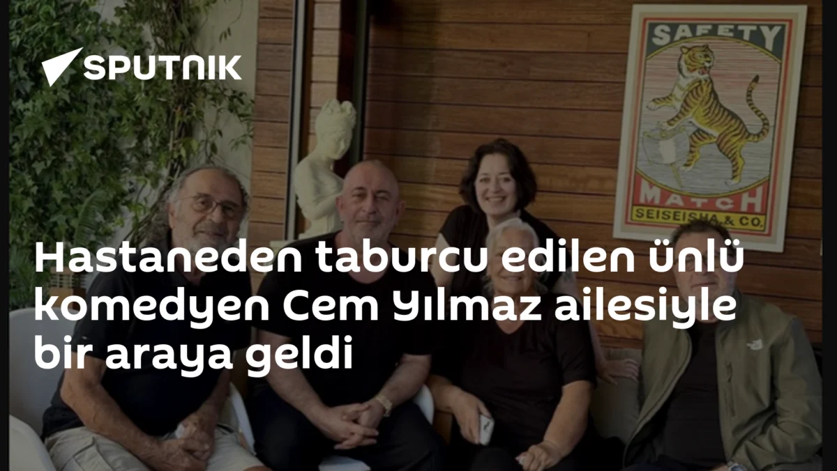 Hastaneden taburcu edilen ünlü komedyen Cem Yılmaz ailesiyle bir araya geldi