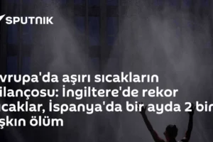 Avrupa'da aşırı sıcakların bilançosu: İngiltere'de rekor sıcaklar, İspanya'da bir ayda 2 bini aşkın ölüm