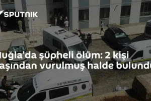 Muğla'da şüpheli ölüm: 2 kişi başından vurulmuş halde bulundu