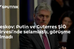 Peskov: Putin ve Guterres ŞİÖ Zirvesi’nde selamlaştı, görüşme olmadı