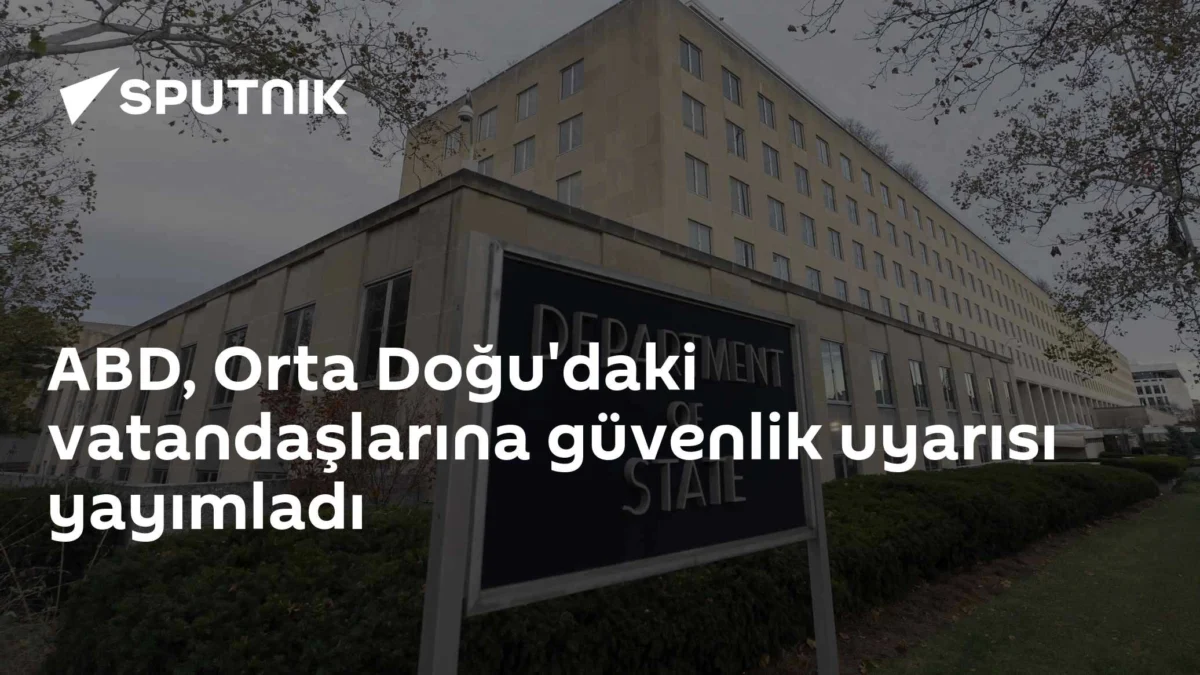 ABD, Orta Doğu'daki vatandaşlarına güvenlik uyarısı yayımladı
