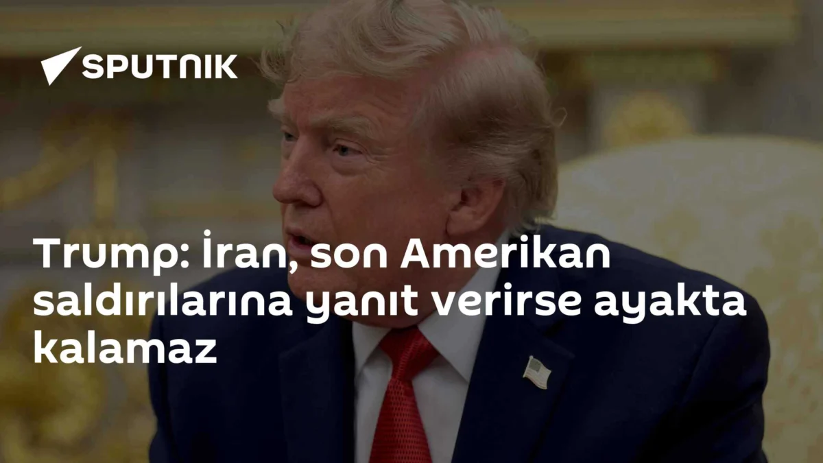 Trump: İran, son Amerikan saldırılarına yanıt verirse ayakta kalamaz