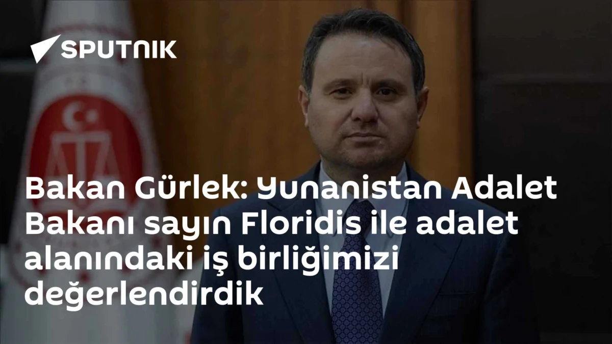 Bakan Gürlek: Yunanistan Adalet Bakanı sayın Floridis ile adalet alanındaki iş birliğimizi değerlendirdik