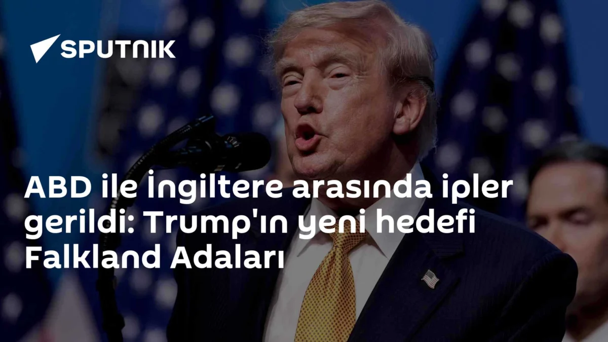 ABD ile İngiltere arasında ipler gerildi: Trump'ın yeni hedefi Falkland Adaları