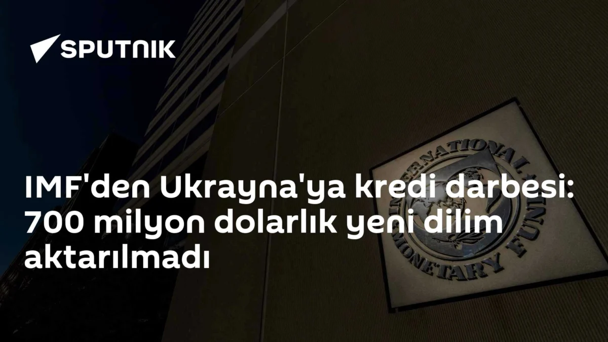 IMF'den Ukrayna'ya kredi darbesi: 700 milyon dolarlık yeni dilim aktarılmadı