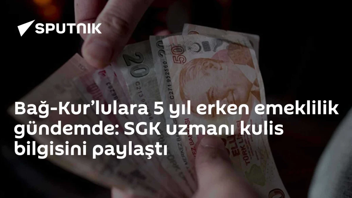 Bağ-Kur’lulara 5 yıl erken emeklilik gündemde: SGK uzmanı kulis bilgisini paylaştı