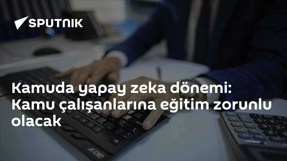 Kamuda yapay zeka dönemi: Kamu çalışanlarına eğitim zorunlu olacak
