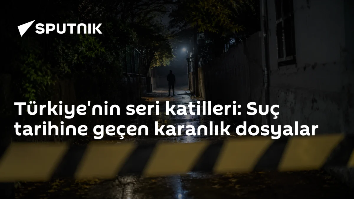 Türkiye'nin seri katilleri: Suç tarihine geçen karanlık dosyalar