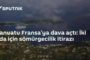Vanuatu Fransa'ya dava açtı: İki ada için sömürgecilik itirazı