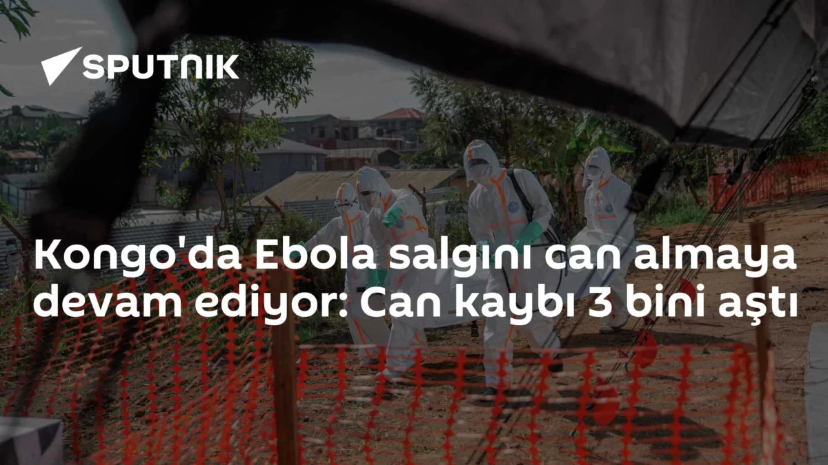 Kongo'da Ebola salgını can almaya devam ediyor: Can kaybı 3 bini aştı