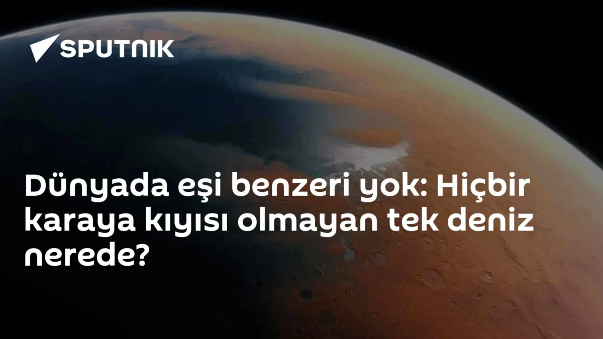Dünyada eşi benzeri yok: Hiçbir karaya kıyısı olmayan tek deniz nerede?