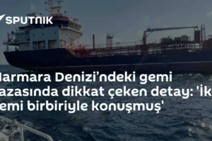 Marmara Denizi’ndeki gemi kazasında dikkat çeken detay: 'İki gemi birbiriyle konuşmuş'