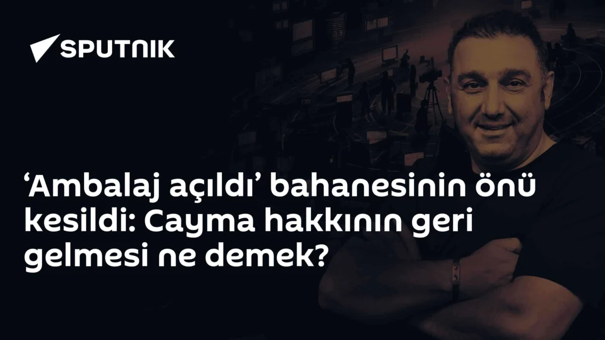 ‘Ambalaj açıldı’ bahanesinin önü kesildi: Cayma hakkının geri gelmesi ne demek?