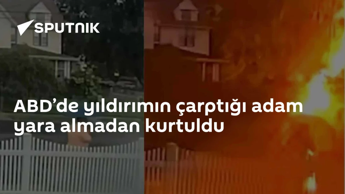 ABD’de yıldırımın çarptığı adam yara almadan kurtuldu