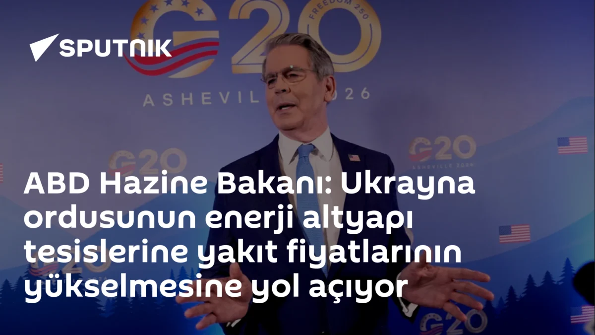 ABD Hazine Bakanı: Ukrayna ordusunun enerji altyapı tesislerine yakıt fiyatlarının yükselmesine yol açıyor