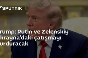 Trump: Putin ve Zelenskiy Ukrayna’daki çatışmayı durduracak