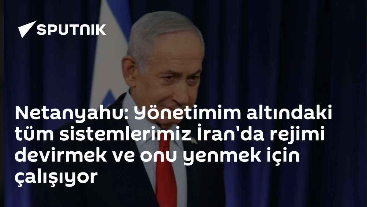 Netanyahu: Yönetimim altındaki tüm sistemlerimiz İran'da rejimi devirmek ve onu yenmek için çalışıyor
