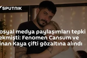 Sosyal medya paylaşımları tepki çekmişti: Fenomen Cansum ve Sinan Kaya çifti gözaltına alındı