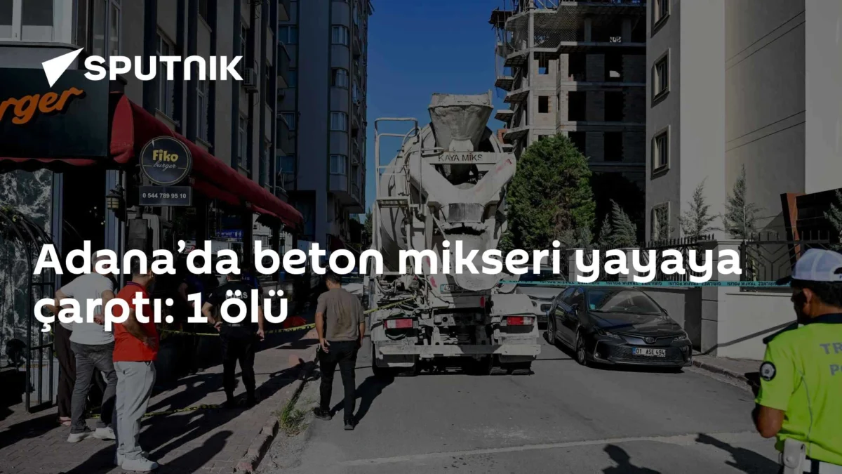 Adana’da beton mikseri yayaya çarptı: 1 ölü