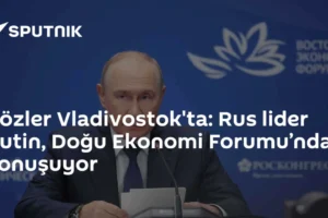 Gözler Vladivostok'ta: Rus lider Putin, Doğu Ekonomi Forumu’nda konuşuyor