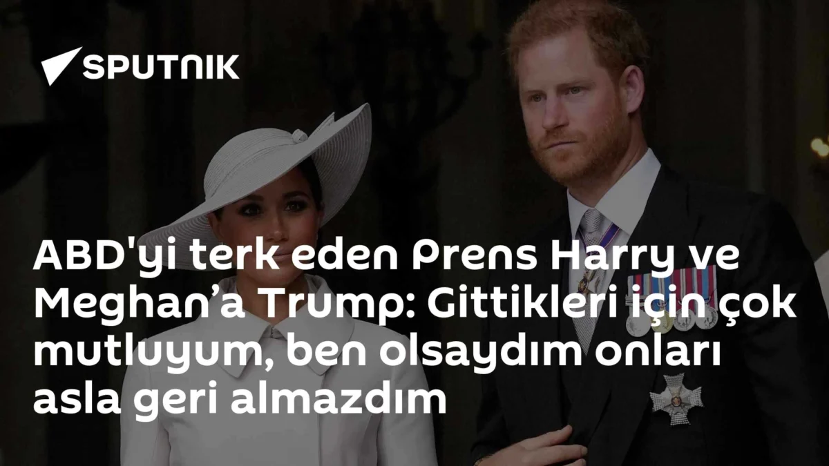 ABD'yi terk eden Prens Harry ve Meghan’a Trump: Gittikleri için çok mutluyum, ben olsaydım onları asla geri almazdım
