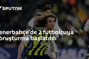 Fenerbahçe'de 2 futbolcuya soruşturma başlatıldı