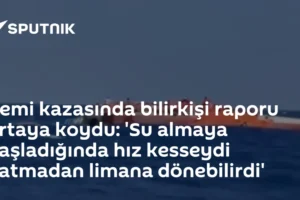 Gemi kazasında bilirkişi raporu ortaya koydu: 'Su almaya başladığında hız kesseydi batmadan limana dönebilirdi'