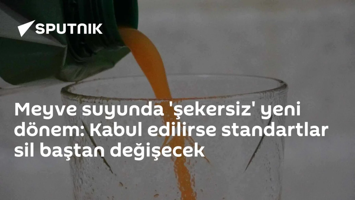 Meyve suyunda 'şekersiz' yeni dönem: Kabul edilirse standartlar sil baştan değişecek