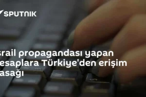 İsrail propagandası yapan hesaplara Türkiye'den erişim yasağı
